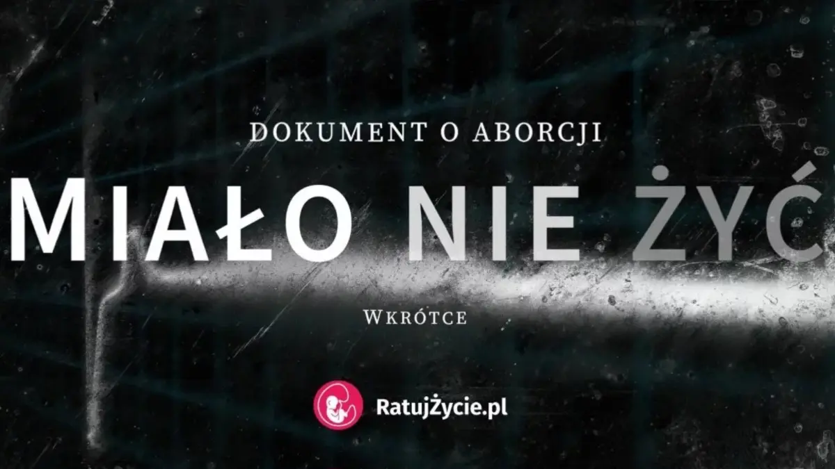 "Miało nie żyć" - wstrząsający film o aborcji