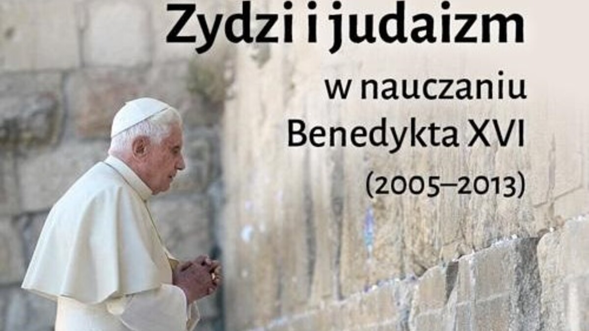 Benedykt XVI o Żydach