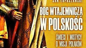 Jan Łopuszański ujawnia co współcześni wizjonerzy mówili o misji Polaków