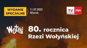 We wtorek wydanie specjalne w TVMN z okazji 80. rocznicy Rzezi Wołyńskiej