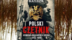 Wspomnienia Polaka, który walczył podczas II wojny światowej w szeregach czetników – serbskich monarchistów, szowinistów i antykomunistów