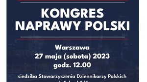27 maja w Warszawie odbędzie się Kongres Naprawy Polski. Ogranizatorzy zachęcają do włączenia się w naprawianie kraju