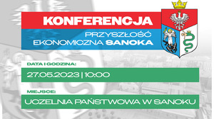 27 maja odbędzie się konferencja "Przyszłość ekonomiczna Sanoka". Dołącz do wydarzenia!