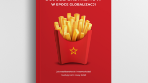 Szkodliwość zbieżnego z marksizmem neoliberalizmu. Ideologii obecnej w propagandzie środowiska Konfederacji