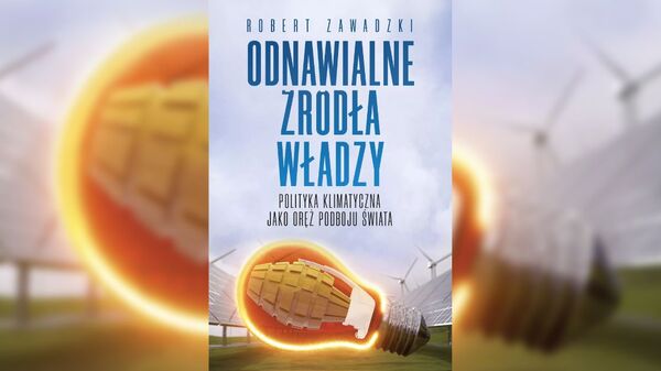 Publicysta TV Trwam i "Do Rzeczy" odkrywa prawdę o unijnej polityce klimatycznej. Warta uwagi książka