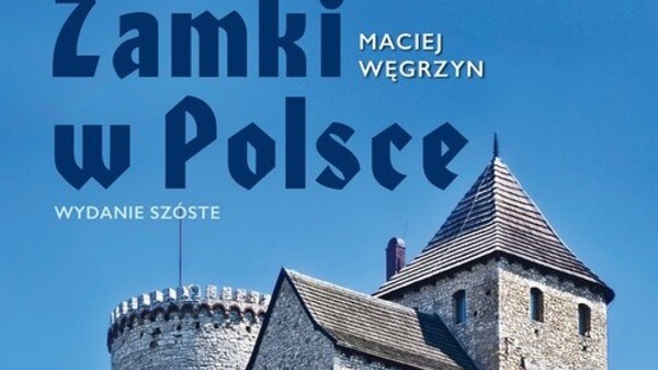 Zamki w Polsce, przewodnik dla wszystkich miłośników polskiej historii