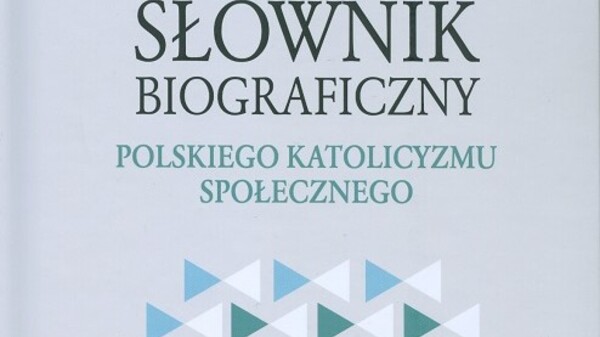 W księgarniach 4 tom „Słownika biograficznego polskiego katolicyzmu społecznego”