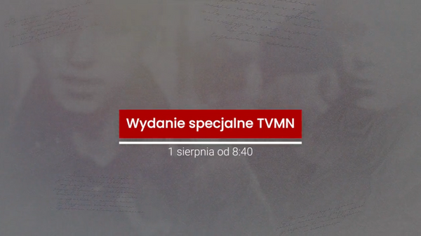 1 sierpnia wydanie specjalne w TVMN z okazji 79. rocznicy Powstania Warszawskiego